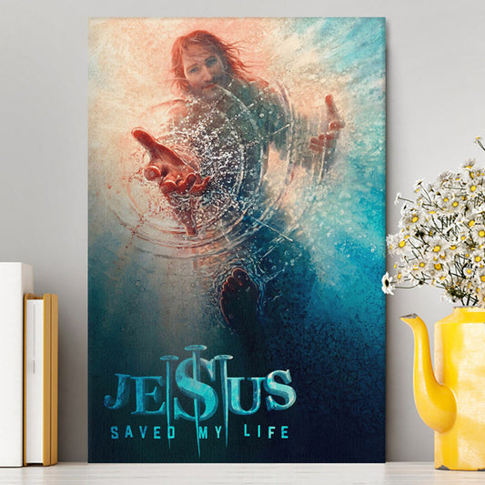 Jesus Saved My Life Hand Of God Christ Canvas Prints - Jesus Christ Canvas Art - Christian Wall Decor