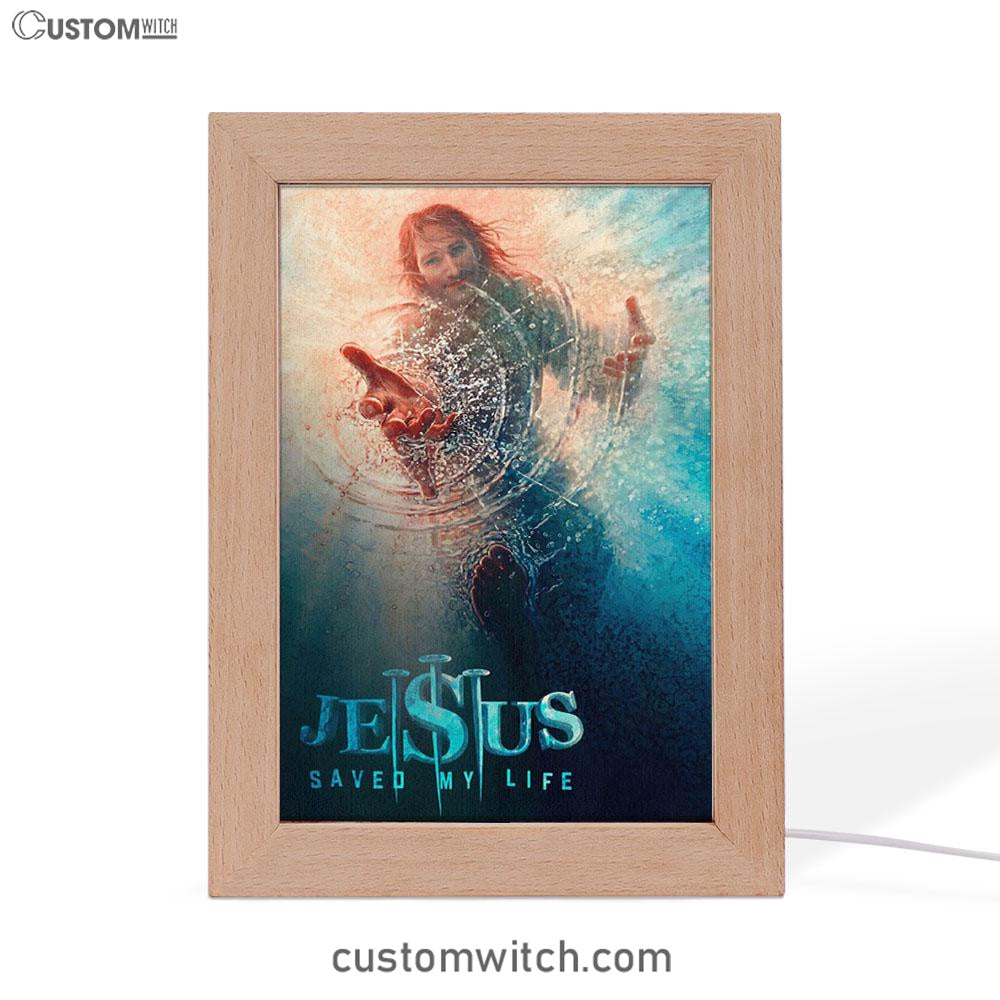 Jesus Saved My Life Hand Of God Christ Frame Lamp Prints - Jesus Christ Frame Lamp Art - Christian Decor