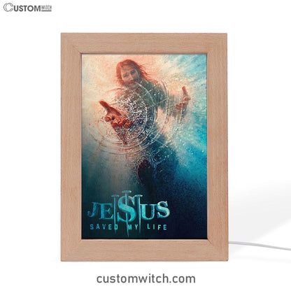 Jesus Saved My Life Hand Of God Christ Frame Lamp Prints - Jesus Christ Frame Lamp Art - Christian Decor