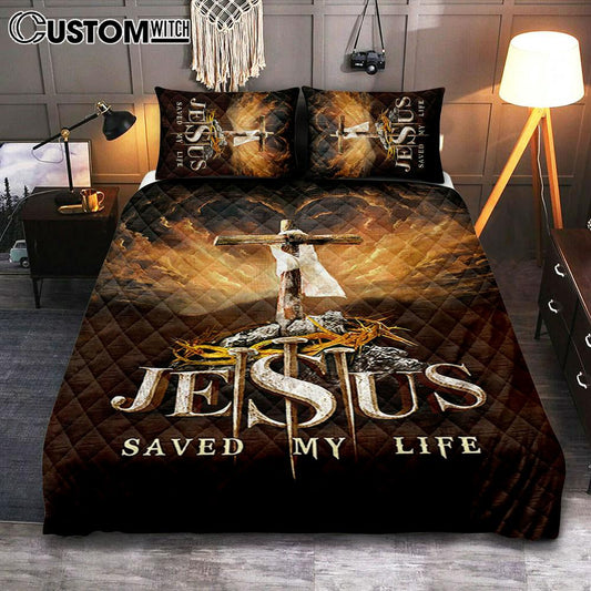 Jesus Saved My Life Heaven's Light The Wooden Cross Bedroom Quilt Bedding Set - Jesus Portrait Quilt Bedding Set Prints - Christian Bedroom