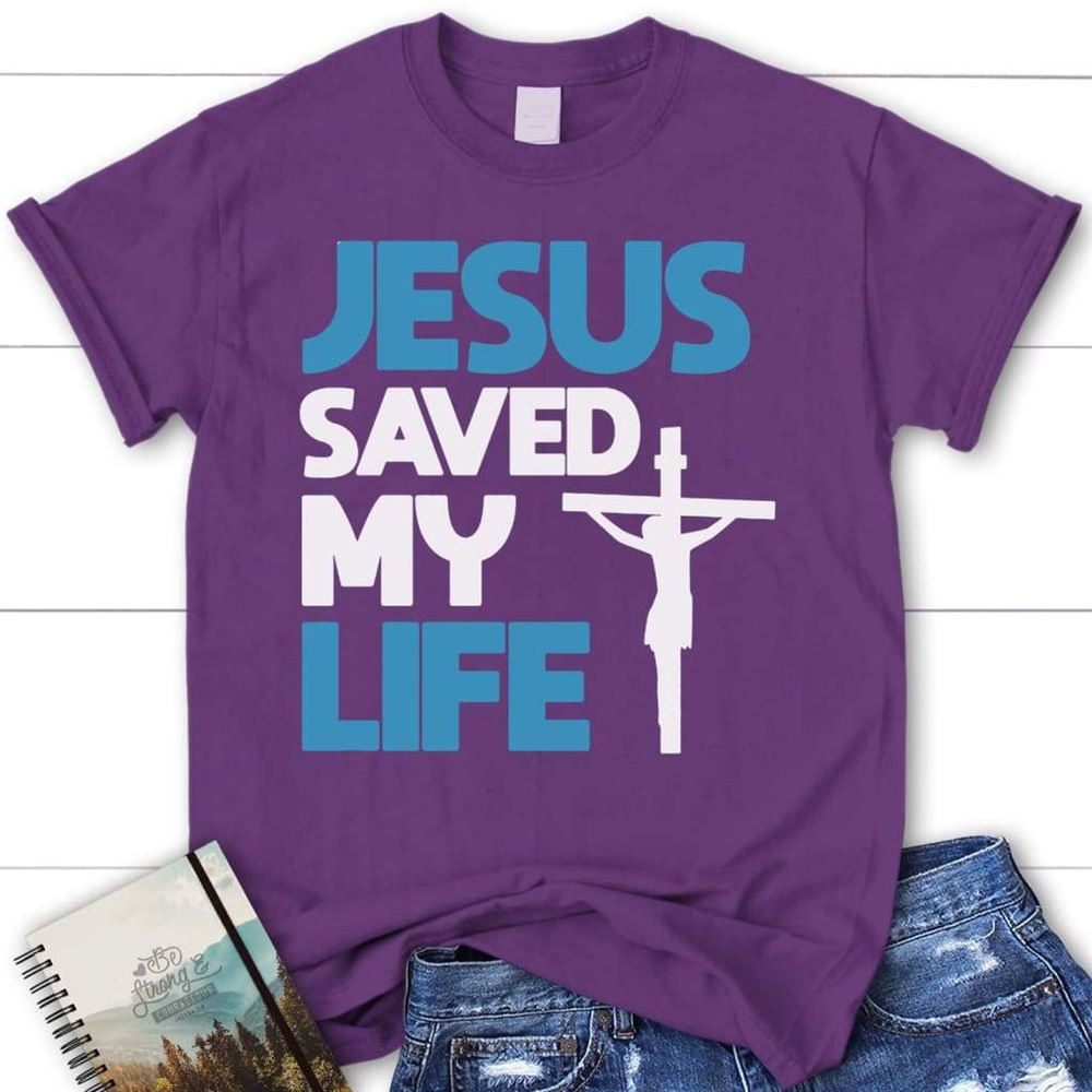 Jesus Saved My Life Tee Shirt, Womens Christian T Shirt, Blessed T Shirt, Bible T shirt, T shirt Women