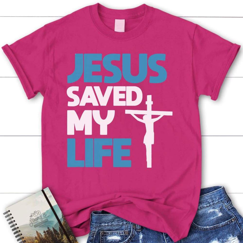 Jesus Saved My Life Tee Shirt, Womens Christian T Shirt, Blessed T Shirt, Bible T shirt, T shirt Women