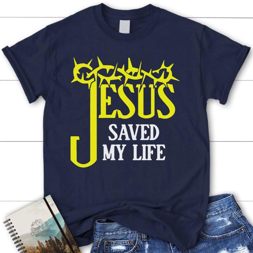 Jesus Saved My Life Womens Christian T Shirt, Jesus Shirts, Blessed T Shirt, Bible T shirt, T shirt Women