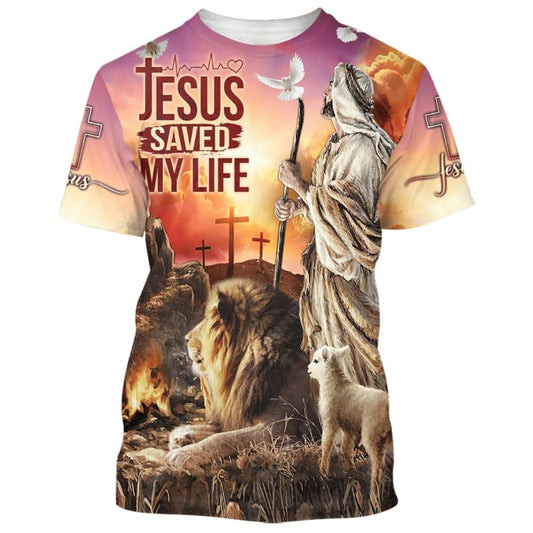 Jesus Saved My Lifes All Over Print 3D T Shirt For Men And Women, Christian T-Shirt, Faith Shirt