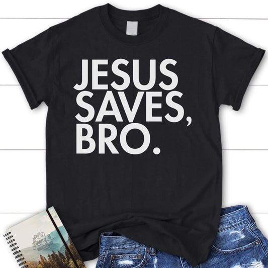Jesus Saves Bro Womens Christian T Shirt  Jesus Shirts, Blessed T Shirt, Bible T shirt, T shirt Women