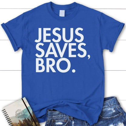 Jesus Saves Bro Womens Christian T Shirt  Jesus Shirts, Blessed T Shirt, Bible T shirt, T shirt Women
