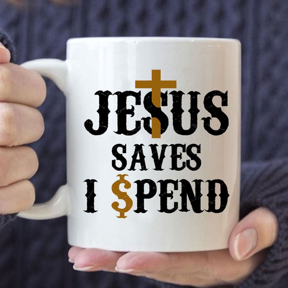 Jesus Saves I Spend Mug, Jesus Coffee Mug, Christian Mug, Bible Mug, Faith Gift, Encouragement Gift