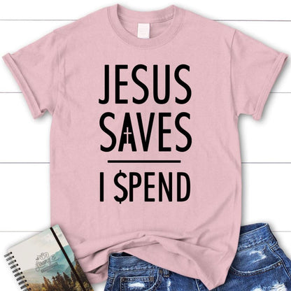Jesus Saves I Spend T Shirt, Jesus Shirts, Christian T Shirts, Blessed T Shirt, Bible T shirt, T shirt Women