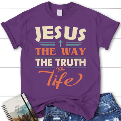 Jesus Shirts - Jesus The Way The Truth And The Life Christian T Shirt, Blessed T Shirt, Bible T shirt, T shirt Women
