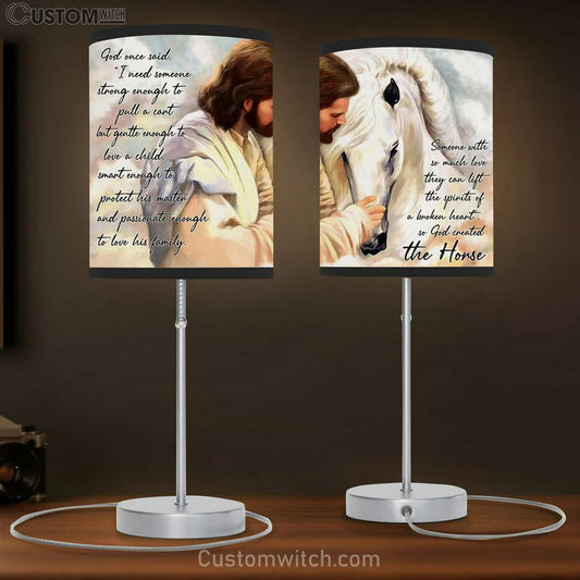 Jesus Someone With So Much Love They Can Lift The Spirits Of A Broken Heart So God Created The Horse Table Lamb Prints - Christian Lamb Gift