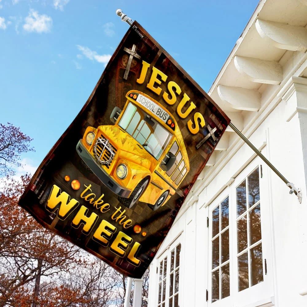 Jesus Take The Wheel School Bus Driver House Flags, Christian Flag, Scripture Flag, Garden Banner