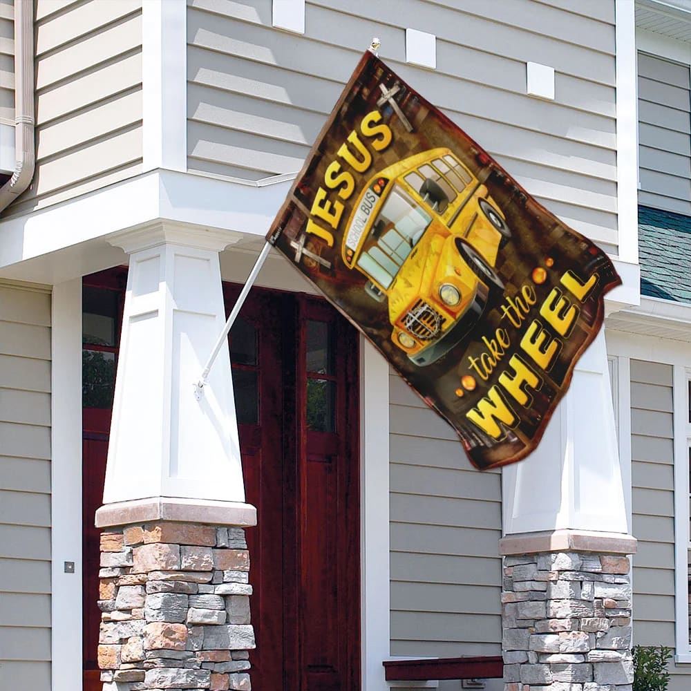 Jesus Take The Wheel School Bus Driver House Flags, Christian Flag, Scripture Flag, Garden Banner