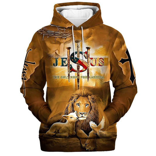 Jesus The Only Hope For America Hoodie Lion Lamb And Dove Hoodies Jesus Hoodie Men & Women, God 3D Printed Hoodie, Christian Apparel Hoodies