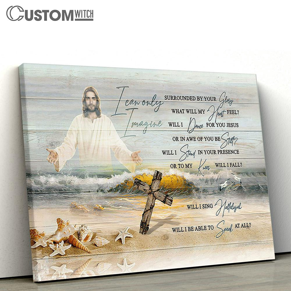 Jesus The Rugged Cross I Can Only Imagine Canvas Art - Christian Wall Art Decor - Bible Verse Canvas