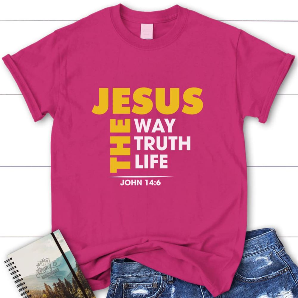 Jesus The Way The Truth And The Life John 146 Womens Christian T Shirt, Blessed T Shirt, Bible T shirt, T shirt Women