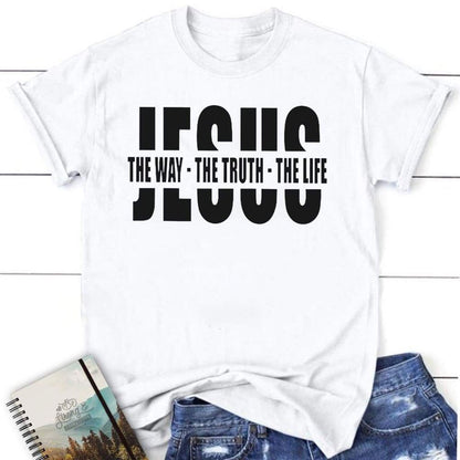 Jesus The Way The Truth The Life Christian T Shirt  Jesus Shirts, Blessed T Shirt, Bible T shirt, T shirt Women