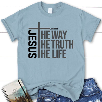 Jesus The Way The Truth The Life T Shirt, Blessed T Shirt, Bible T shirt, T shirt Women