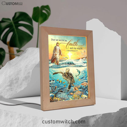 Jesus Walking On Water Frame Lamp - For We Walk By Faith Ocean Turtle Art Frame Lamp - Jesus Portrait Frame Lamp Prints - Christian Art