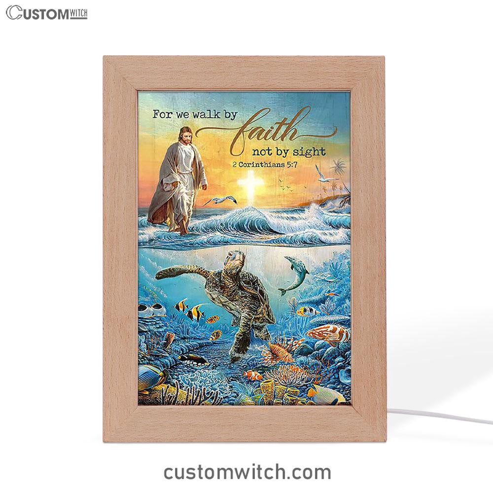 Jesus Walking On Water Frame Lamp - For We Walk By Faith Ocean Turtle Art Frame Lamp - Jesus Portrait Frame Lamp Prints - Christian Art