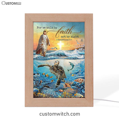 Jesus Walking On Water Frame Lamp - For We Walk By Faith Ocean Turtle Art Frame Lamp - Jesus Portrait Frame Lamp Prints - Christian Art