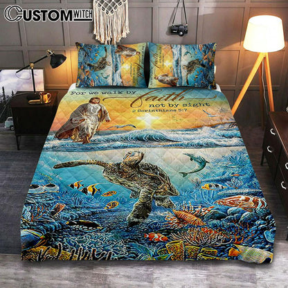 Jesus Walking On Water Quilt Bedding Set - For We Walk By Faith Ocean Turtle Bedroom Quilt Bedding Set - Jesus Portrait Quilt Bedding Set Prints - Christian Bedroom