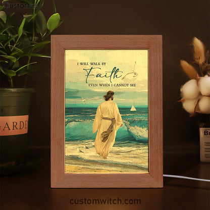 Jesus Walks I Will Walk By Faith Frame Lamp Art - Christian Night Light - Bible Verse Wooden Lamp