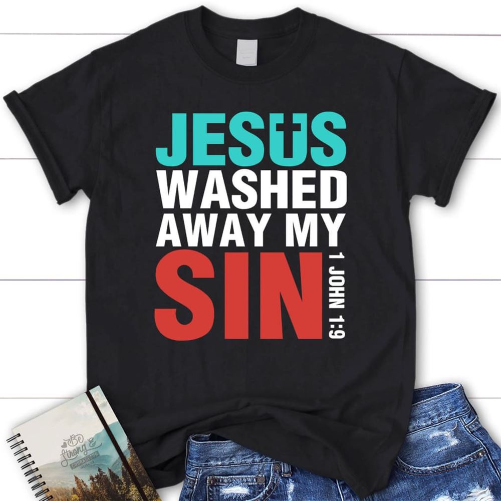 Jesus Washed Away My Sin 1 John 19 Bible Verse T Shirt, Womens Christian T Shirt, Blessed T Shirt, Bible T shirt, T shirt Women