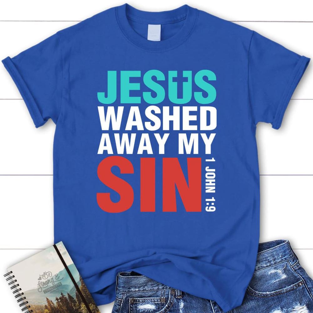 Jesus Washed Away My Sin 1 John 19 Bible Verse T Shirt, Womens Christian T Shirt, Blessed T Shirt, Bible T shirt, T shirt Women