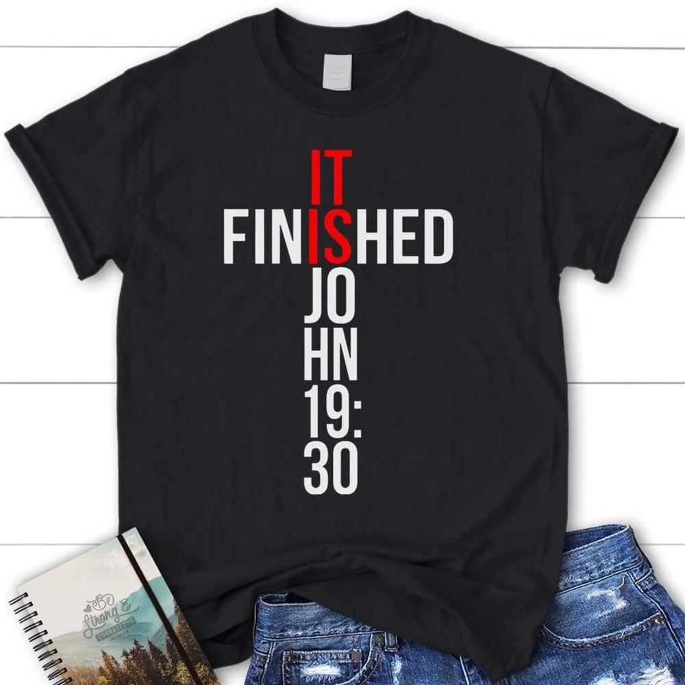 John 1930 It Finished Bible Verse T Shirt, Womens Christian T Shirt, Blessed T Shirt, Bible T shirt, T shirt Women
