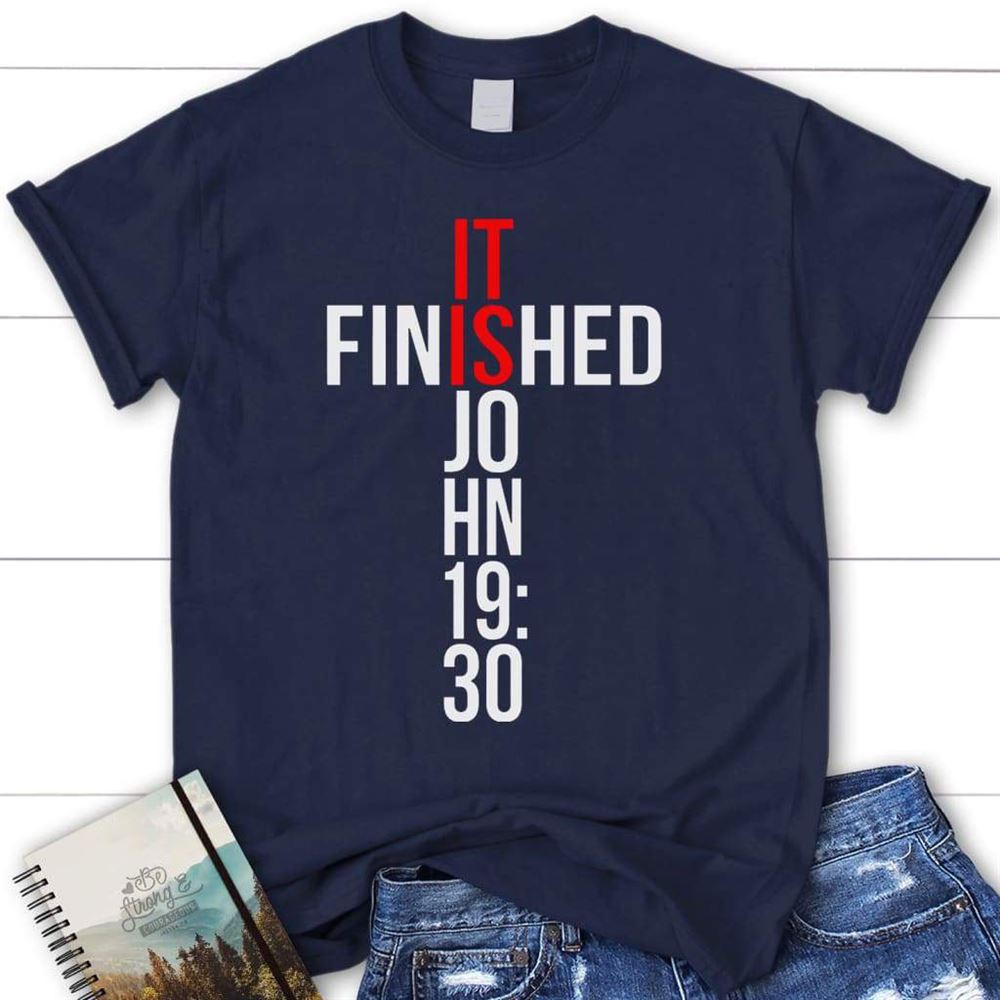 John 1930 It Finished Bible Verse T Shirt, Womens Christian T Shirt, Blessed T Shirt, Bible T shirt, T shirt Women
