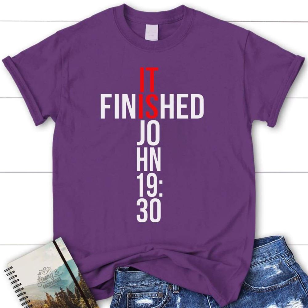 John 1930 It Finished Bible Verse T Shirt, Womens Christian T Shirt, Blessed T Shirt, Bible T shirt, T shirt Women