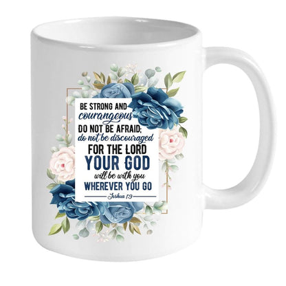 Joshua 19 Be Strong And Courageous Personalized Custom Coffee Mug, Christian Mug, Bible Mug, Faith Gift, Encouragement Gift