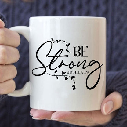 Joshua 19 Be Strong Coffee Mug, Christian Mug, Bible Mug, Faith Gift, Encouragement Gift