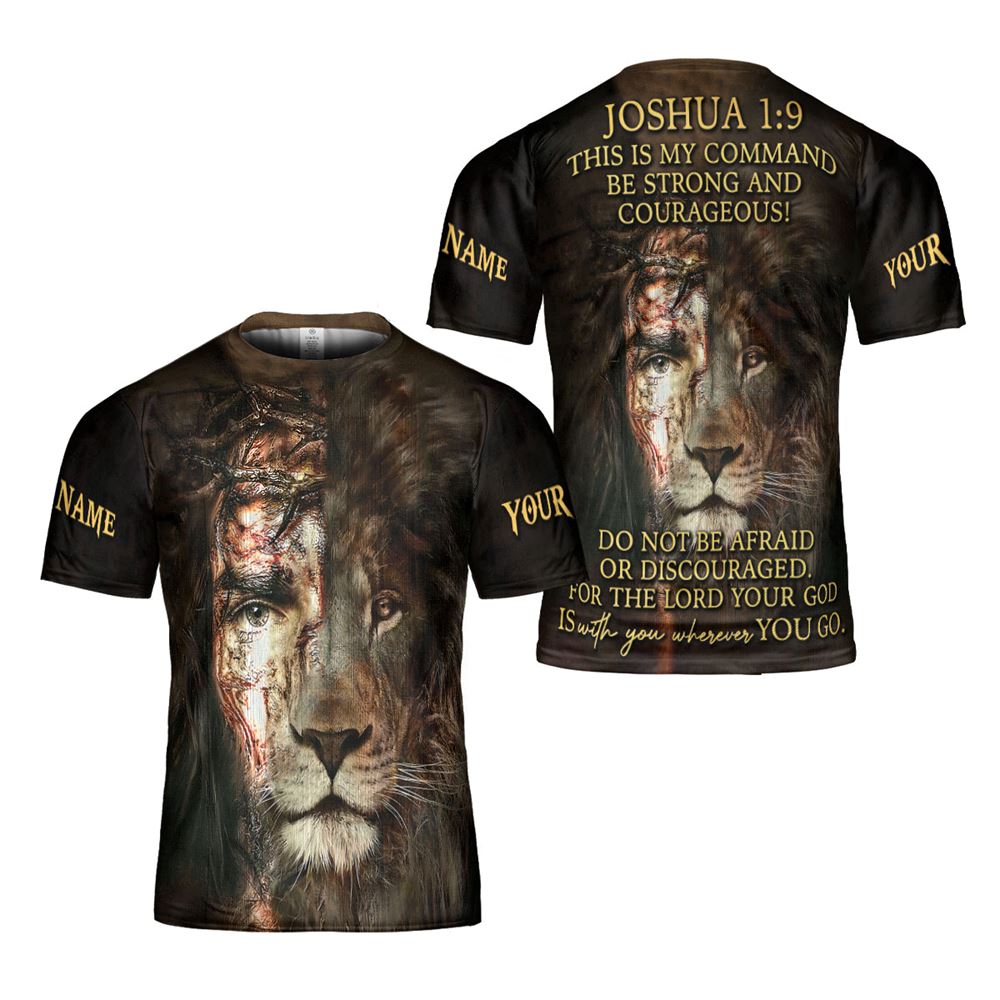 Joshua 19 Do Not Be Afraid Or Discouraged For The Lord Your God Is With You Wherever You Go 3D T Shirt For Men And Women, Christian T-Shirt