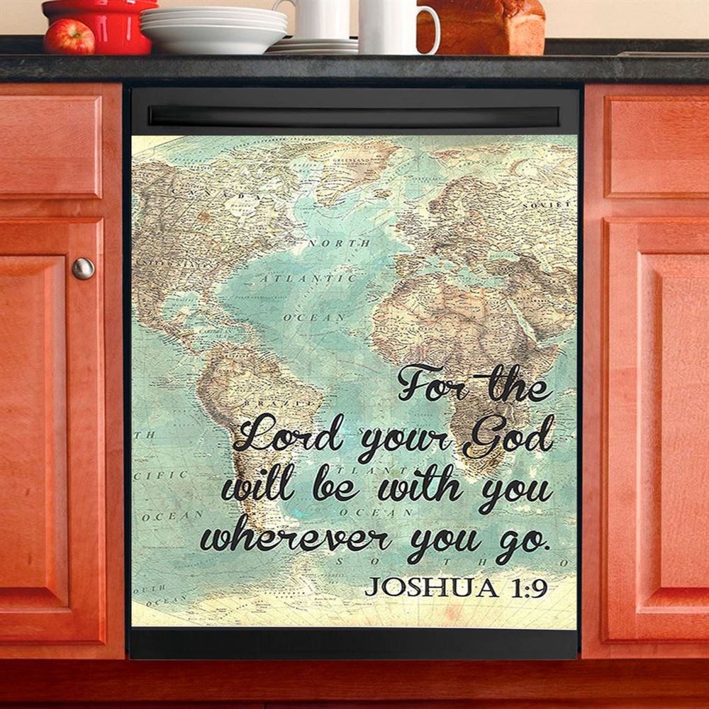 Joshua 1 9 The Lord Will Be With You Wherever You Go Dishwasher Cover, Christian Dishwasher Wrap