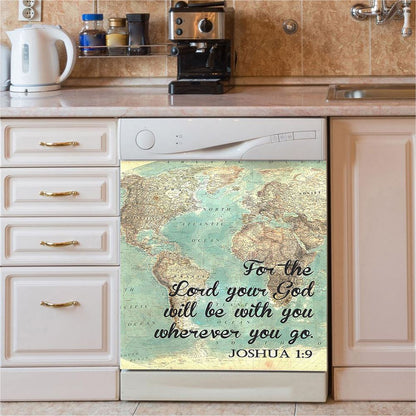 Joshua 1 9 The Lord Will Be With You Wherever You Go Dishwasher Cover, Christian Dishwasher Wrap