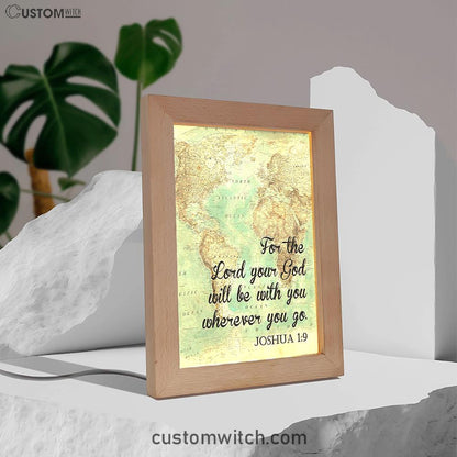 Joshua 1 9 The Lord Will Be With You Wherever You Go Frame Lamp Art - Christian Night Light Decor