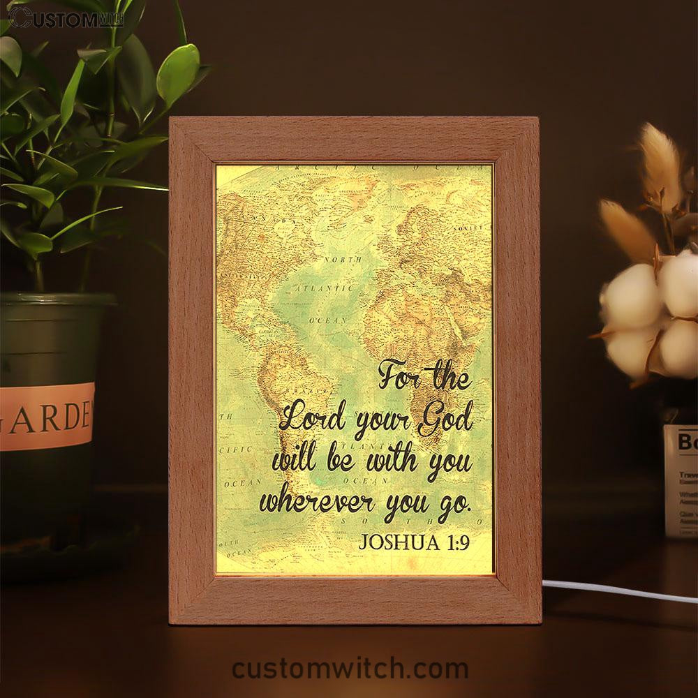 Joshua 1 9 The Lord Will Be With You Wherever You Go Frame Lamp Art - Christian Night Light Decor