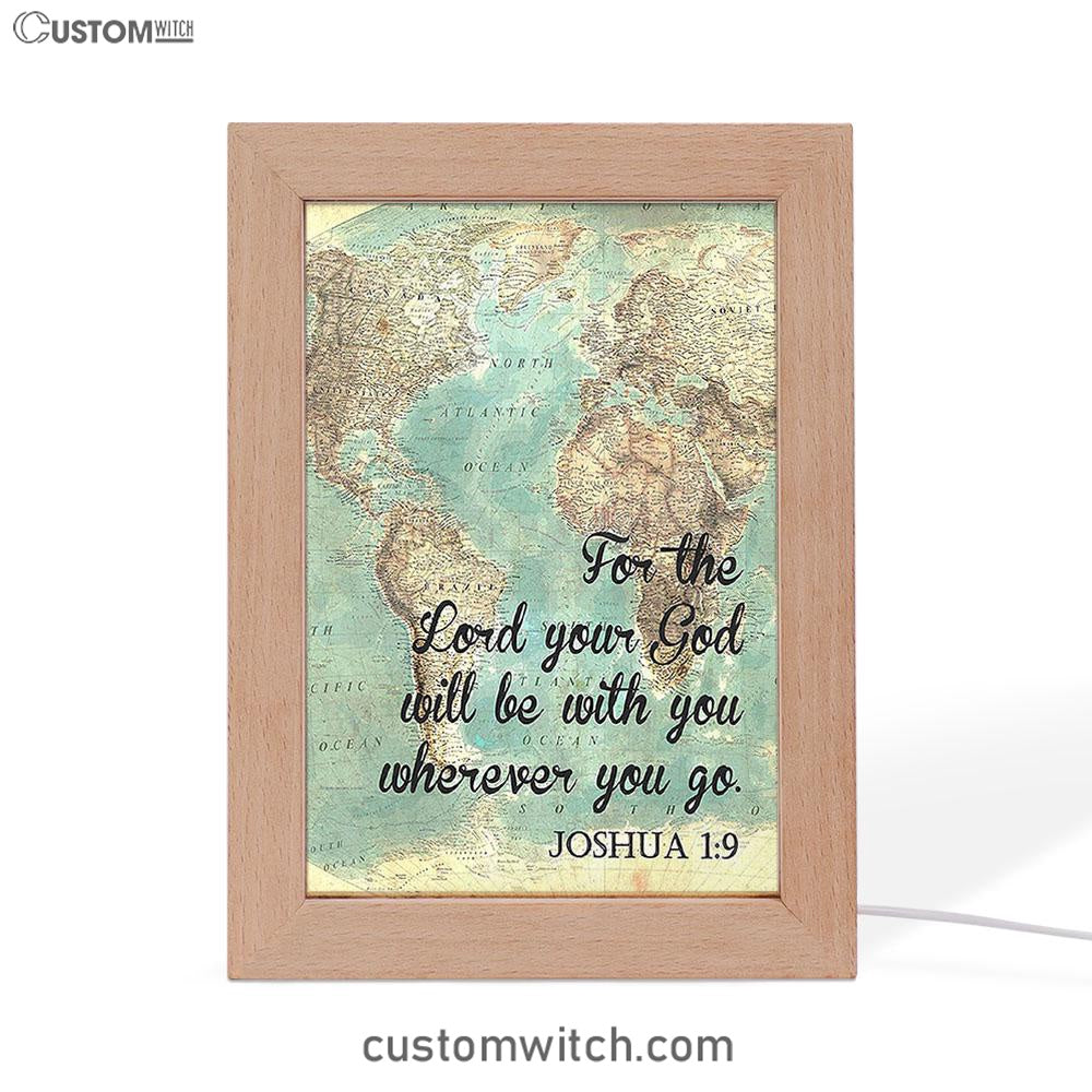 Joshua 1 9 The Lord Will Be With You Wherever You Go Frame Lamp Art - Christian Night Light Decor