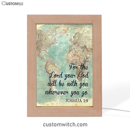 Joshua 1 9 The Lord Will Be With You Wherever You Go Frame Lamp Art - Christian Night Light Decor