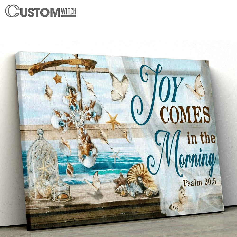 Joy Comes In The Morning Psalm 305 Seashell Cross Beach Butterfly Canvas Poster
