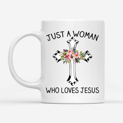 Just A Woman Who Loves Jesus, Christian Coffee Mug, Christian Mug, Bible Mug, Faith Gift, Encouragement Gift