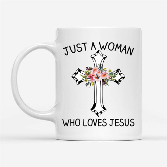 Just A Woman Who Loves Jesus, Christian Coffee Mug, Christian Mug, Bible Mug, Faith Gift, Encouragement Gift