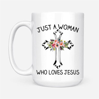 Just A Woman Who Loves Jesus, Christian Coffee Mug, Christian Mug, Bible Mug, Faith Gift, Encouragement Gift