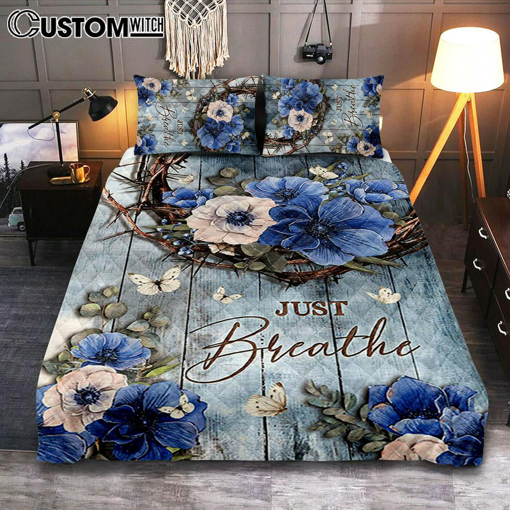 Just Breathe Flower Crown Of Thorns White Butterfly Bedroom Quilt Bedding Set - Bible Verse Quilt Bedding Set Art - Christian Bedroom Home Decor