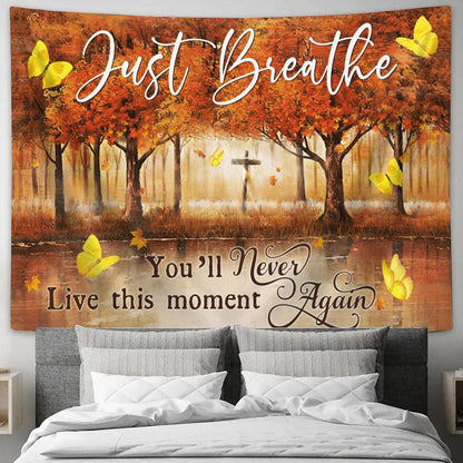 Just Breathe You Will Never Live This Moment Again Fall Butterfly Cross Large Tapestry - Religious Tapestry Art