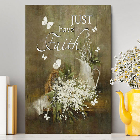 Just Have Faith Baby Flower Canvas Prints - Christian Wall Decor - Bible Verse Canvas Art