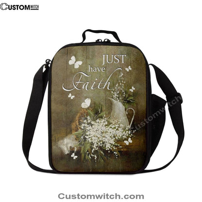 Just Have Faith Baby Flower Lunch Bag, Christian Lunch Box For School, Picnic