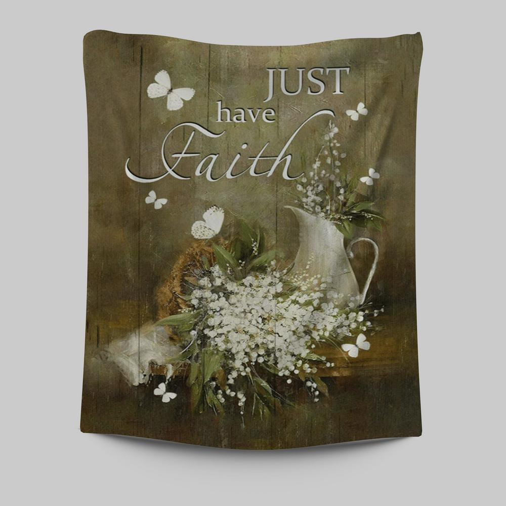 Just Have Faith Baby Flower Tapestry Prints - Christian Wall Decor - Bible Verse Tapestry Art