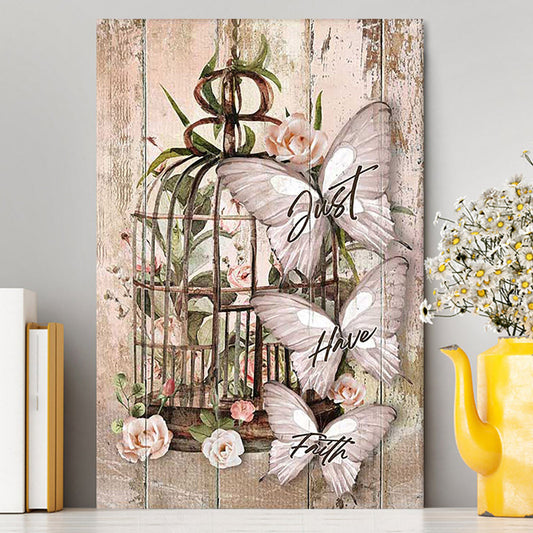Just Have Faith Bird Cage White Butterfly Canvas Wall Art - Bible Verse Canvas Art - Inspirational Art - Christian Home Decor